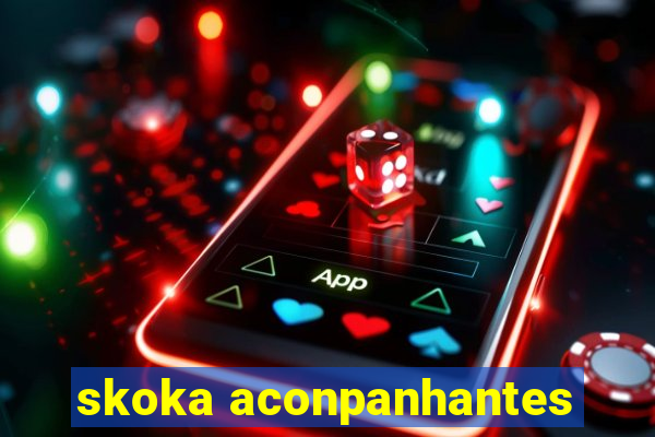 skoka aconpanhantes